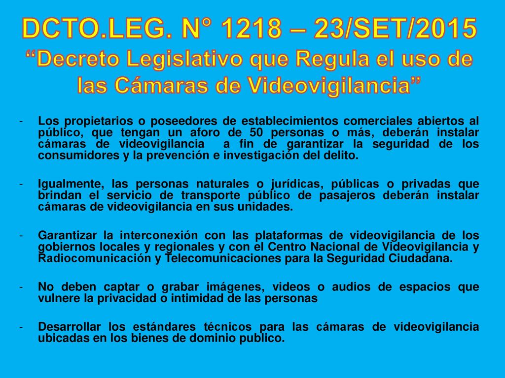 DCTO.LEG. N° 1218 – 23/SET/2015 Decreto Legislativo que Regula el uso de las Cámaras de Videovigilancia