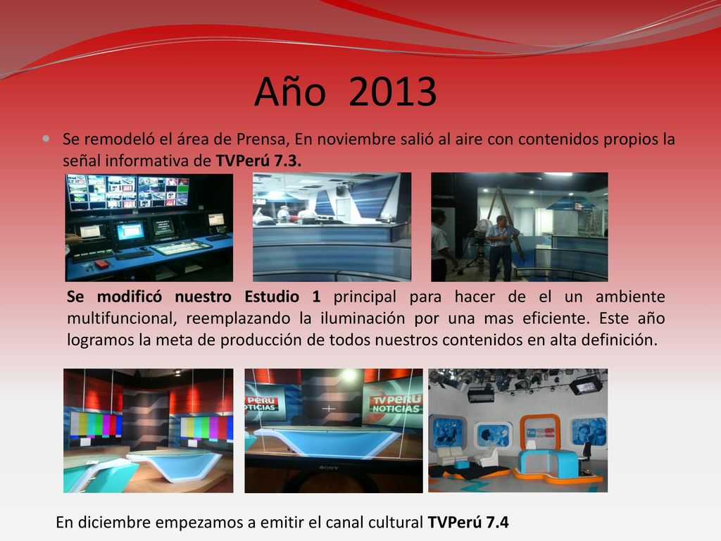 Año 2013 Se remodeló el área de Prensa, En noviembre salió al aire con contenidos propios la señal informativa de TVPerú 7.3.