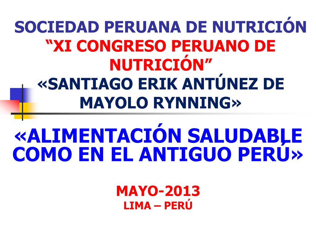 «ALIMENTACIÓN SALUDABLE COMO EN EL ANTIGUO PERÚ» MAYO-2013 LIMA – PERÚ