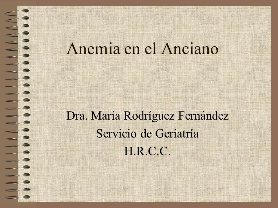Dra. María Rodríguez Fernández Servicio de Geriatría H.R.C.C.