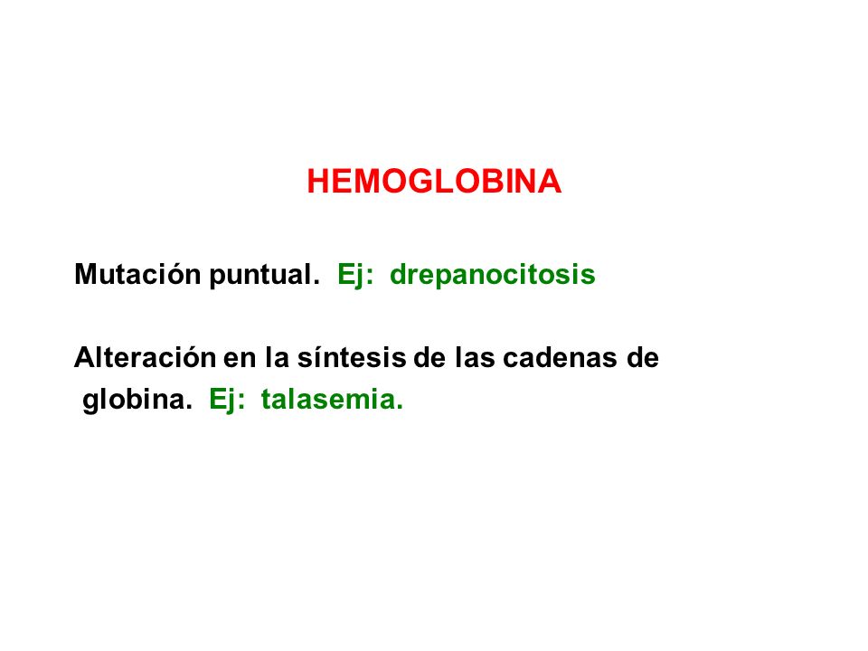 HEMOGLOBINA Mutación puntual. Ej: drepanocitosis