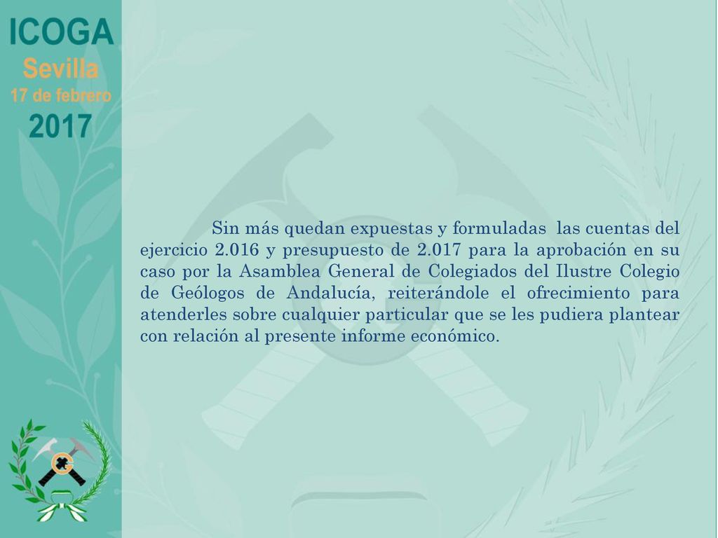 Sin más quedan expuestas y formuladas las cuentas del ejercicio 2