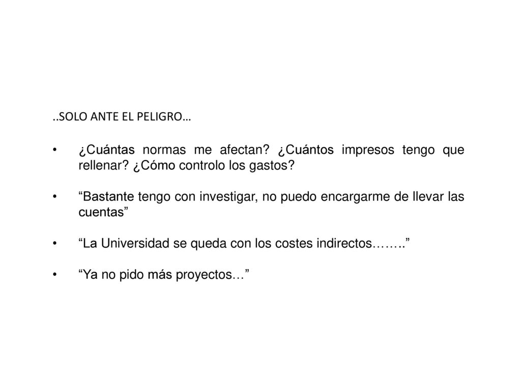 ..SOLO ANTE EL PELIGRO… ¿Cuántas normas me afectan ¿Cuántos impresos tengo que rellenar ¿Cómo controlo los gastos