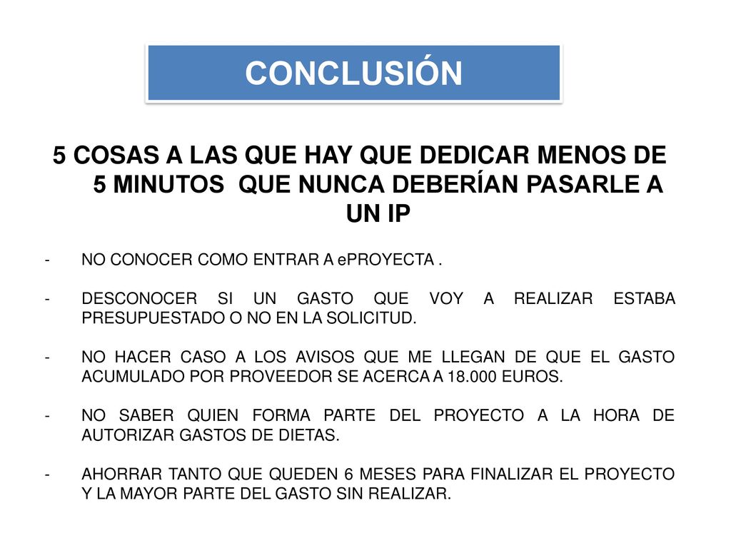 CONCLUSIÓN 5 COSAS A LAS QUE HAY QUE DEDICAR MENOS DE 5 MINUTOS QUE NUNCA DEBERÍAN PASARLE A UN IP.