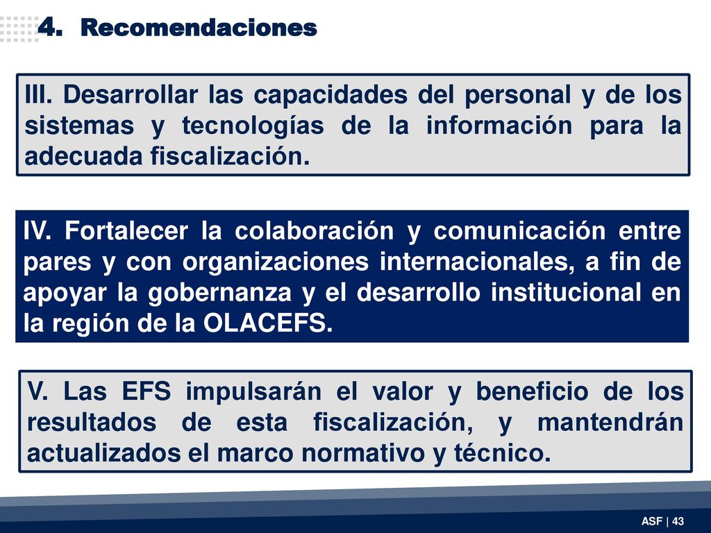 4. Recomendaciones III. Desarrollar las capacidades del personal y de los sistemas y tecnologías de la información para la adecuada fiscalización.