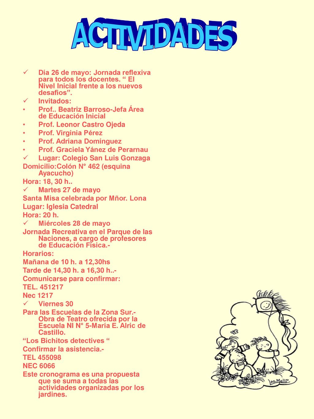ACTIVIDADES Día 26 de mayo: Jornada reflexiva para todos los docentes. El Nivel Inicial frente a los nuevos desafios .