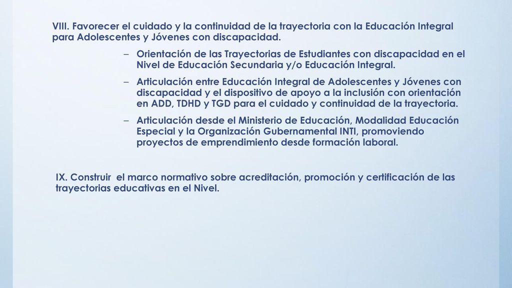 VIII. Favorecer el cuidado y la continuidad de la trayectoria con la Educación Integral para Adolescentes y Jóvenes con discapacidad.
