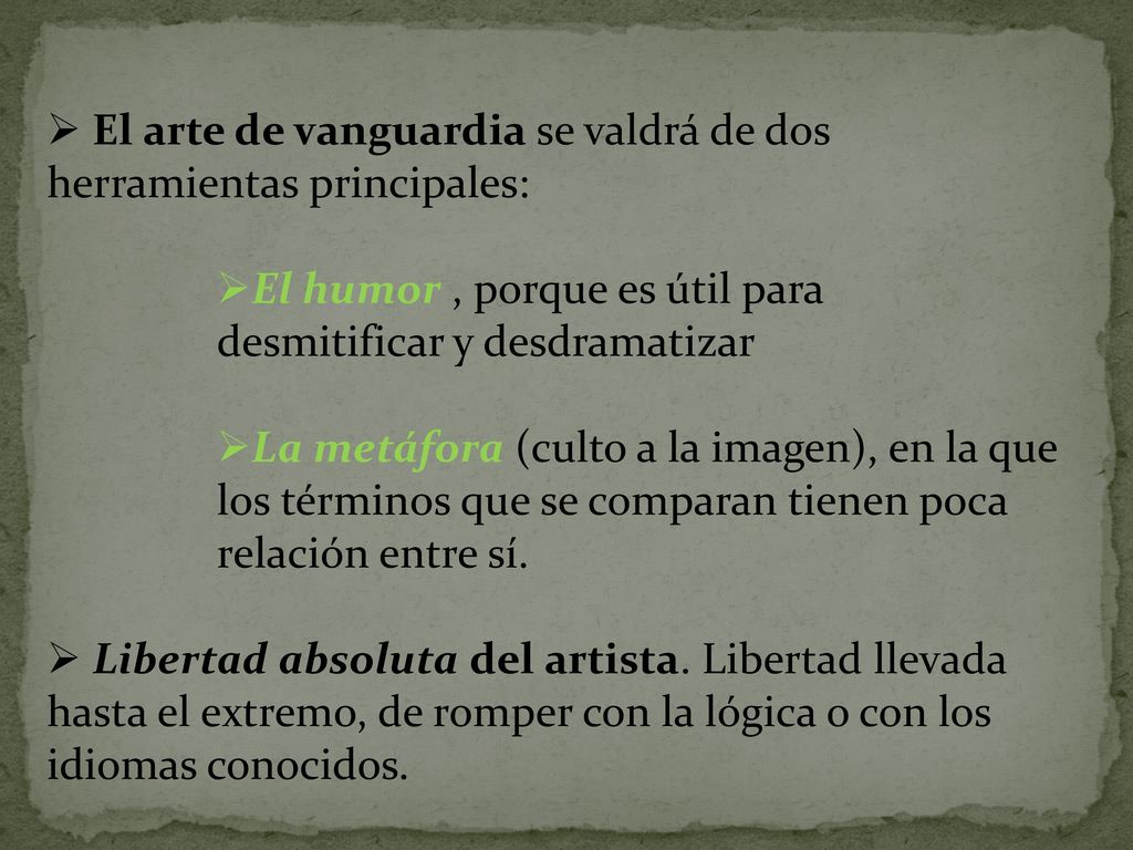 El arte de vanguardia se valdrá de dos herramientas principales: