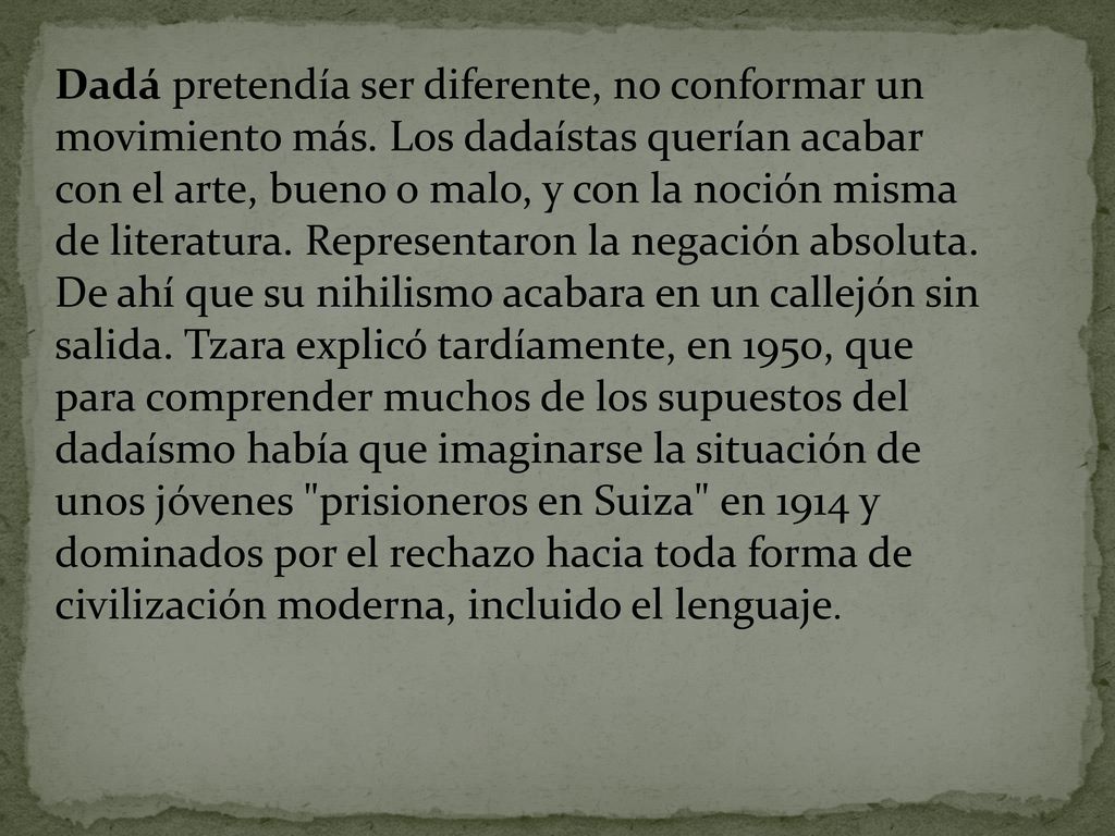 Dadá pretendía ser diferente, no conformar un movimiento más