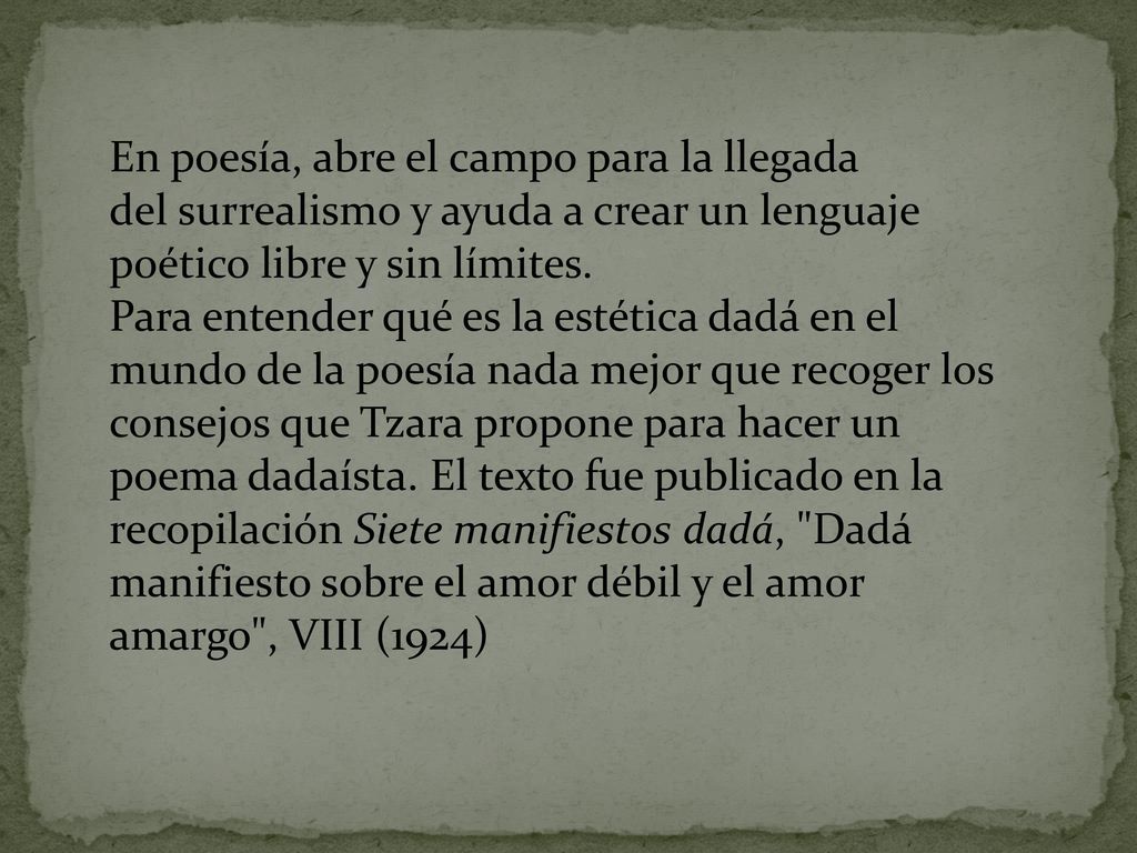 En poesía, abre el campo para la llegada del surrealismo y ayuda a crear un lenguaje poético libre y sin límites.