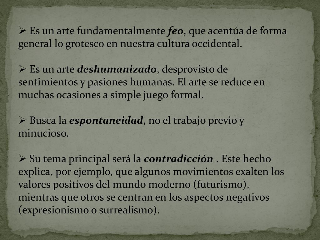 Es un arte fundamentalmente feo, que acentúa de forma general lo grotesco en nuestra cultura occidental.