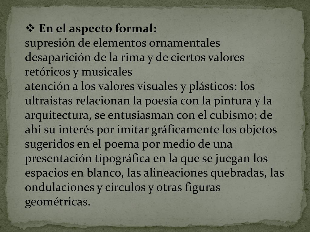 En el aspecto formal: supresión de elementos ornamentales. desaparición de la rima y de ciertos valores retóricos y musicales.