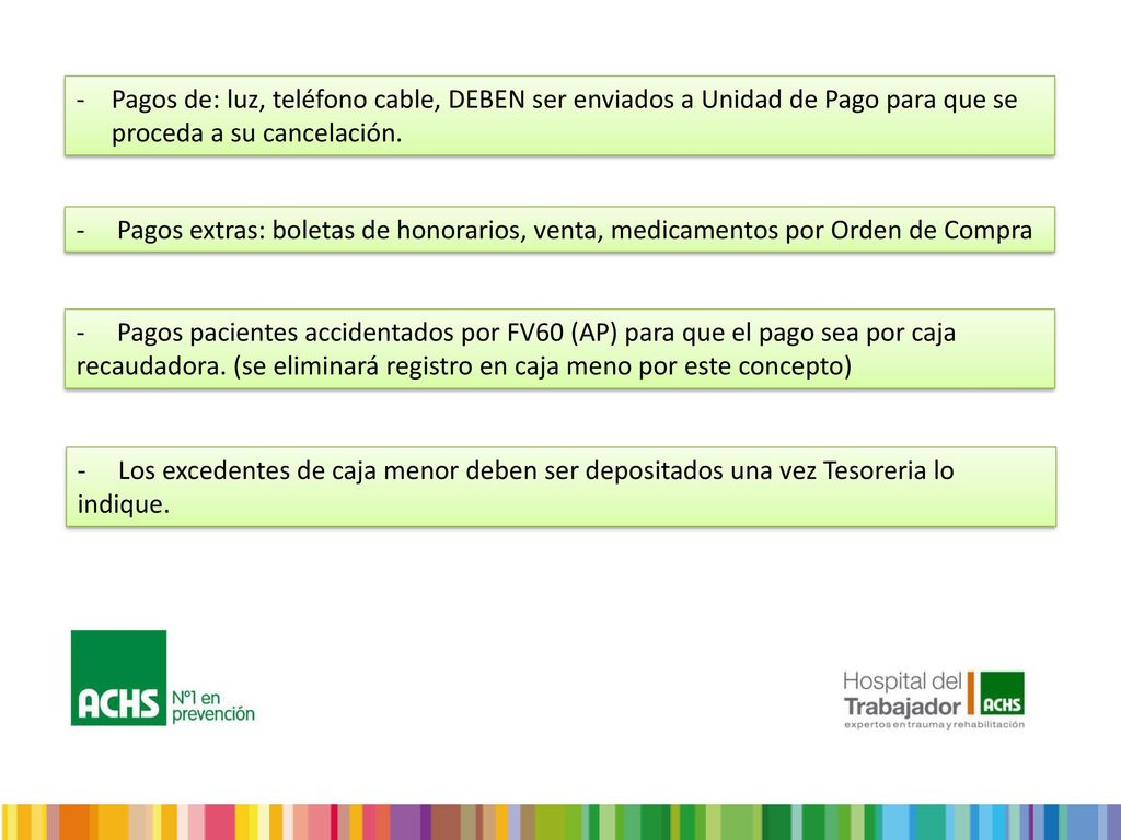 Pagos de: luz, teléfono cable, DEBEN ser enviados a Unidad de Pago para que se proceda a su cancelación.