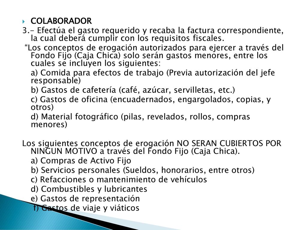 COLABORADOR 3.- Efectúa el gasto requerido y recaba la factura correspondiente, la cual deberá cumplir con los requisitos fiscales.