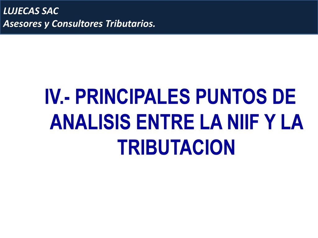 IV.- PRINCIPALES PUNTOS DE ANALISIS ENTRE LA NIIF Y LA TRIBUTACION