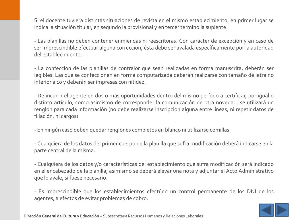 Si el docente tuviera distintas situaciones de revista en el mismo establecimiento, en primer lugar se indica la situación titular, en segundo la provisional y en tercer término la suplente.