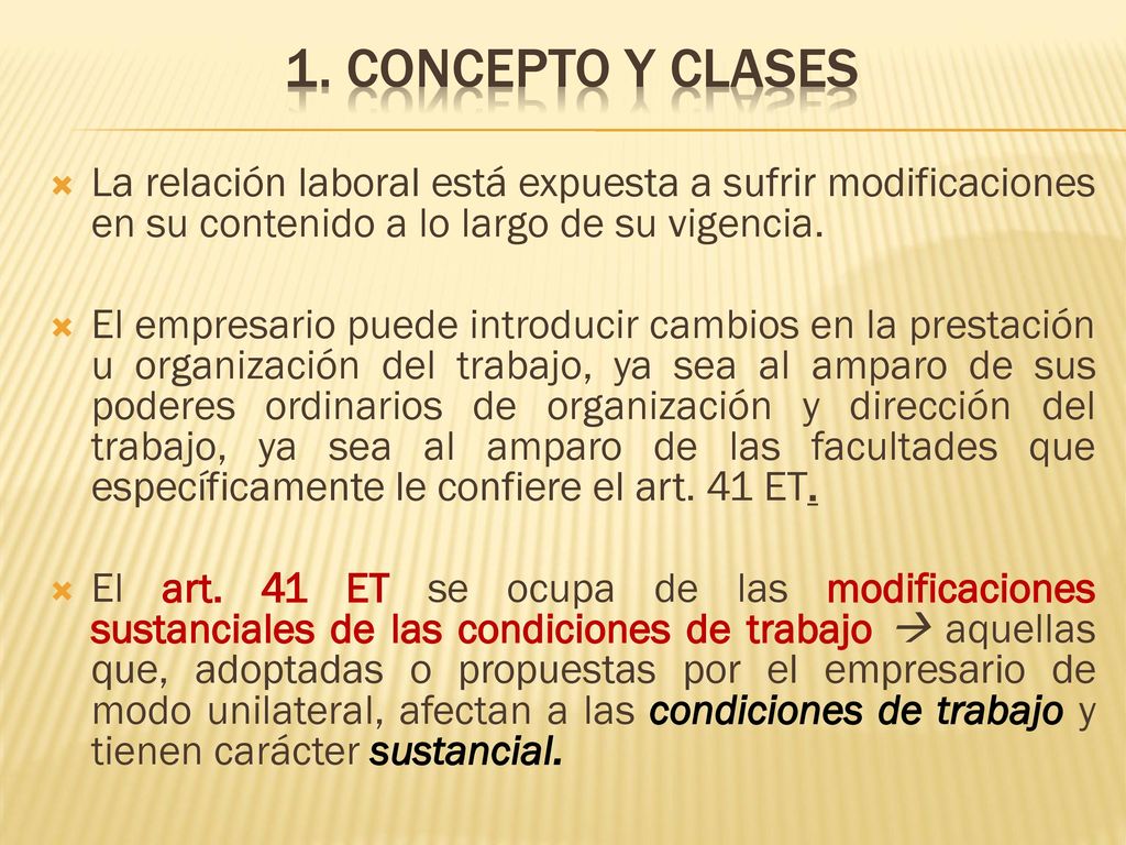 1. CONCEPTO Y CLASES La relación laboral está expuesta a sufrir modificaciones en su contenido a lo largo de su vigencia.