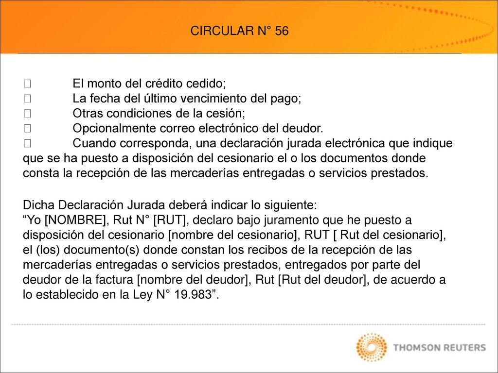 CIRCULAR N° 56  El monto del crédito cedido;  La fecha del último vencimiento del pago;  Otras condiciones de la cesión;