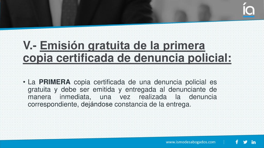 V.- Emisión gratuita de la primera copia certificada de denuncia policial: