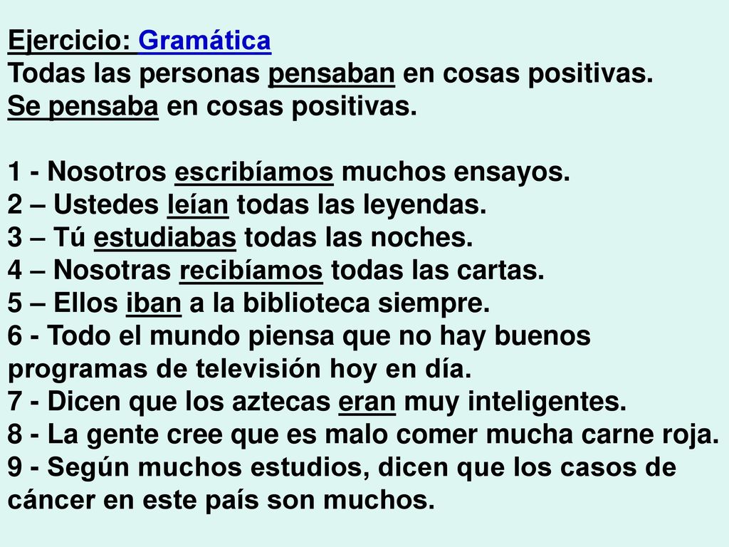 Ejercicio: Gramática Todas las personas pensaban en cosas positivas. Se pensaba en cosas positivas.