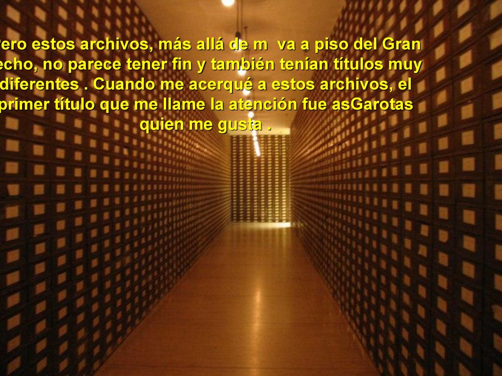 Pero estos archivos, más allá de m va a piso del Gran techo, no parece tener fin y también tenían títulos muy diferentes .