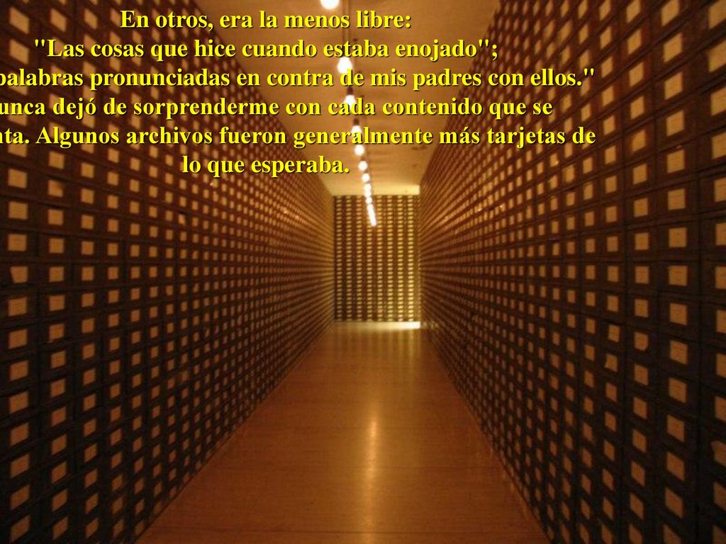 En otros, era la menos libre: Las cosas que hice cuando estaba enojado ; Las palabras pronunciadas en contra de mis padres con ellos. Nunca dejó de sorprenderme con cada contenido que se presenta.