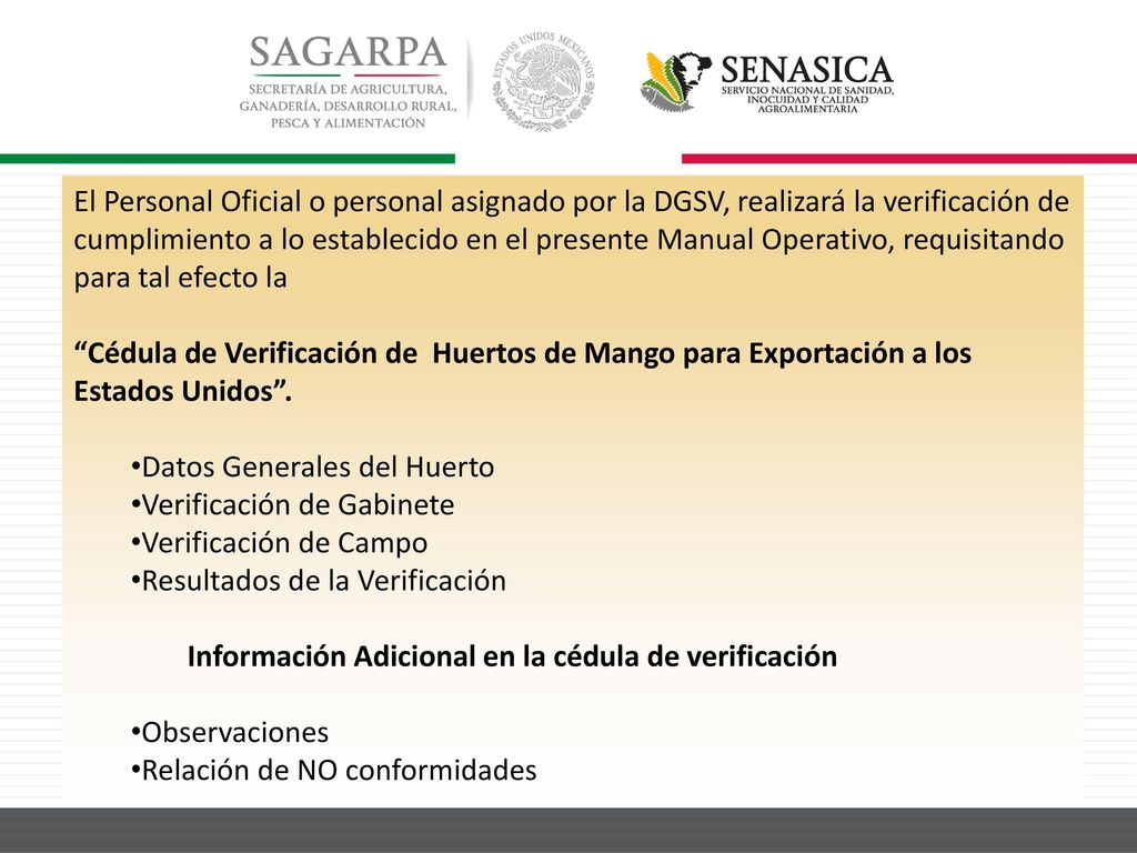El Personal Oficial o personal asignado por la DGSV, realizará la verificación de cumplimiento a lo establecido en el presente Manual Operativo, requisitando para tal efecto la