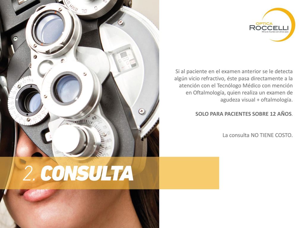 Si al paciente en el examen anterior se le detecta algún vicio refractivo, éste pasa directamente a la atención con el Tecnólogo Médico con mención en Oftalmología, quien realiza un examen de agudeza visual + oftalmología.