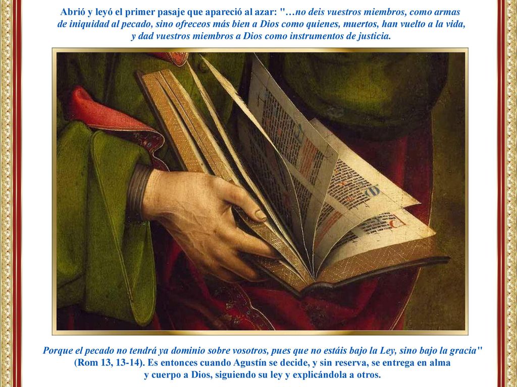 y dad vuestros miembros a Dios como instrumentos de justicia.