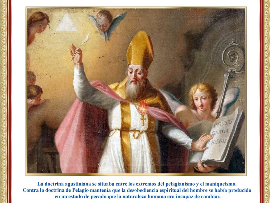 La doctrina agustiniana se situaba entre los extremos del pelagianismo y el maniqueísmo.