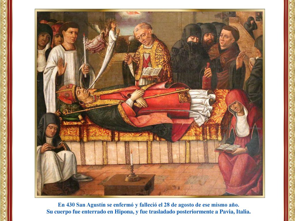 En 430 San Agustín se enfermó y falleció el 28 de agosto de ese mismo año.