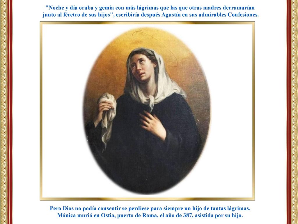 Noche y día oraba y gemía con más lágrimas que las que otras madres derramarían