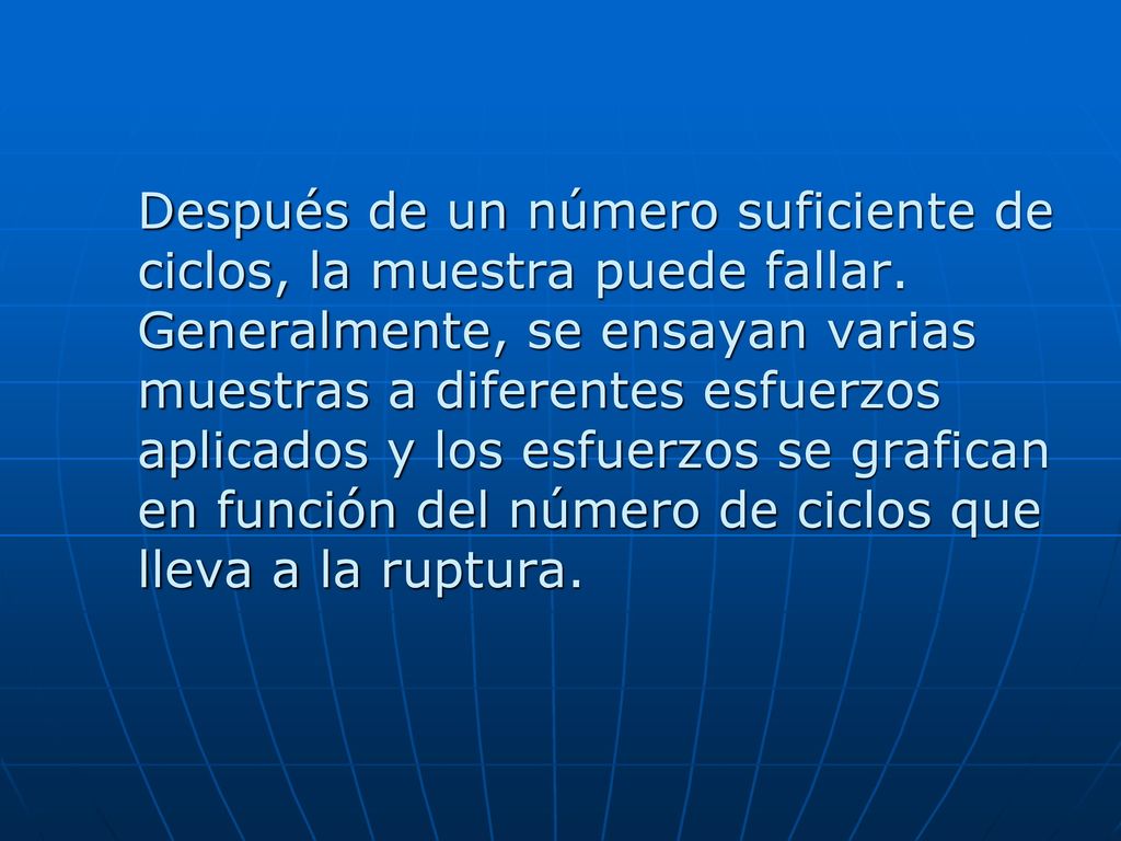 Después de un número suficiente de ciclos, la muestra puede fallar