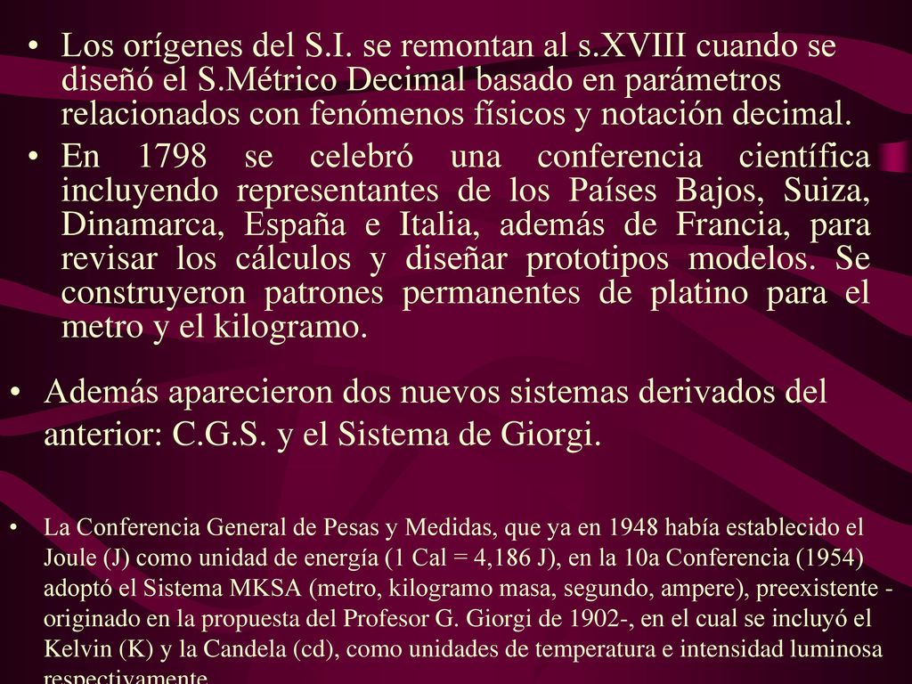 Los orígenes del S. I. se remontan al s. XVIII cuando se diseñó el S