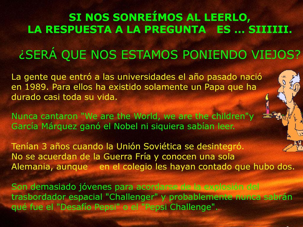SI NOS SONREÍMOS AL LEERLO, LA RESPUESTA A LA PREGUNTA ES ... SIIIIII.
