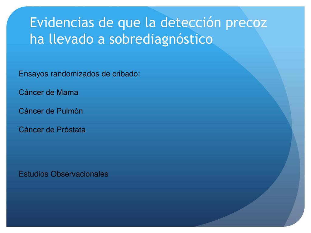 Evidencias de que la detección precoz ha llevado a sobrediagnóstico