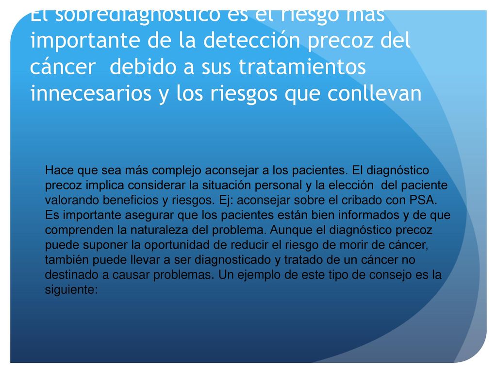 El sobrediagnóstico es el riesgo más importante de la detección precoz del cáncer debido a sus tratamientos innecesarios y los riesgos que conllevan