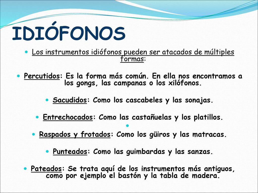 IDIÓFONOS Los instrumentos idiófonos pueden ser atacados de múltiples formas:
