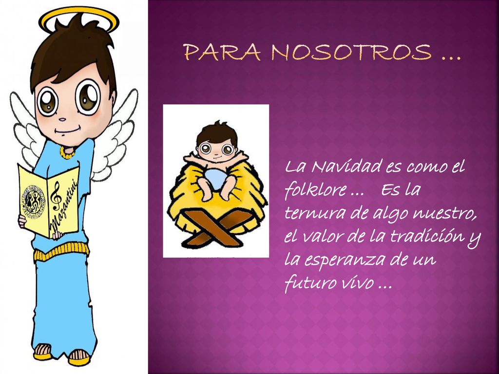 Para nosotros … La Navidad es como el folklore ...