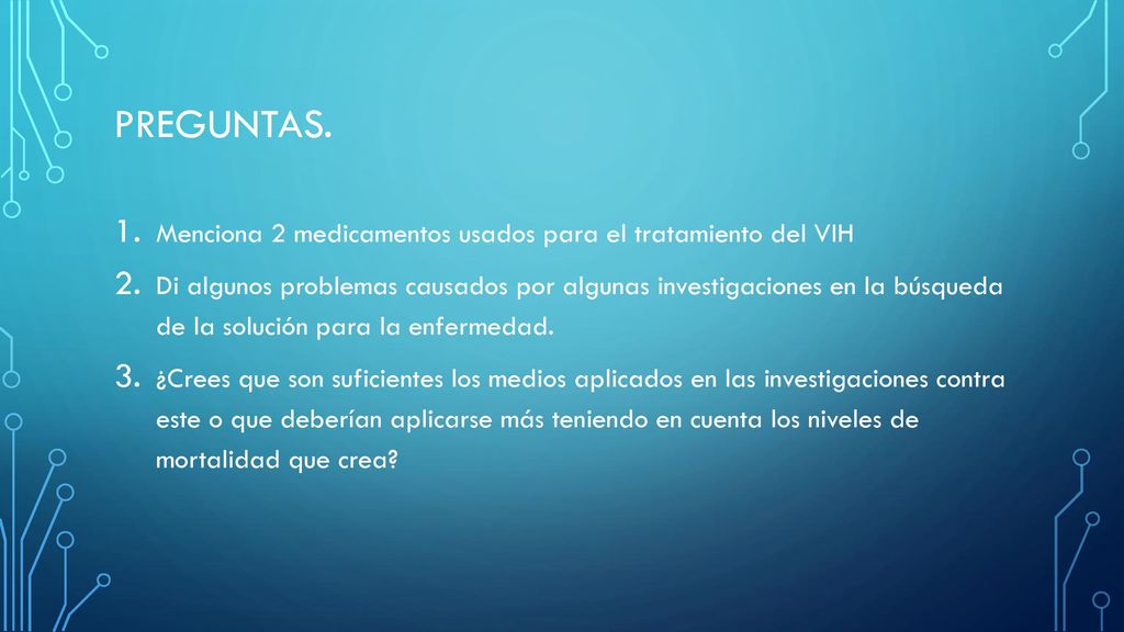 PREGUNTAS. Menciona 2 medicamentos usados para el tratamiento del VIH