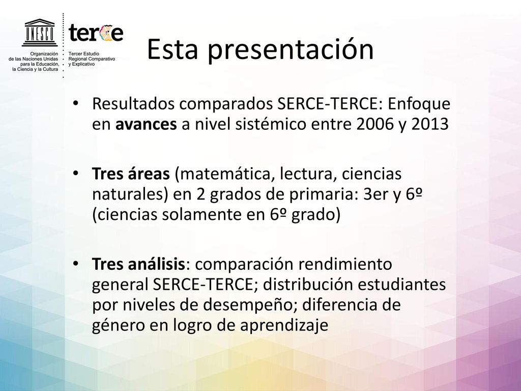 Esta presentación Resultados comparados SERCE-TERCE: Enfoque en avances a nivel sistémico entre 2006 y