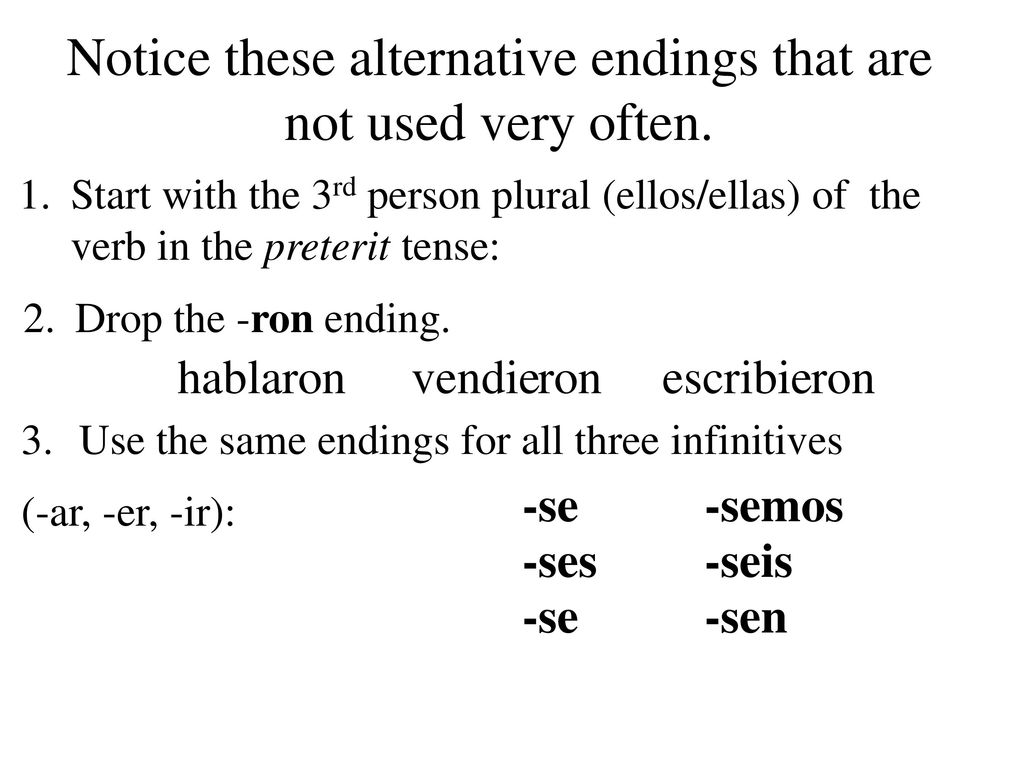 Notice these alternative endings that are not used very often.
