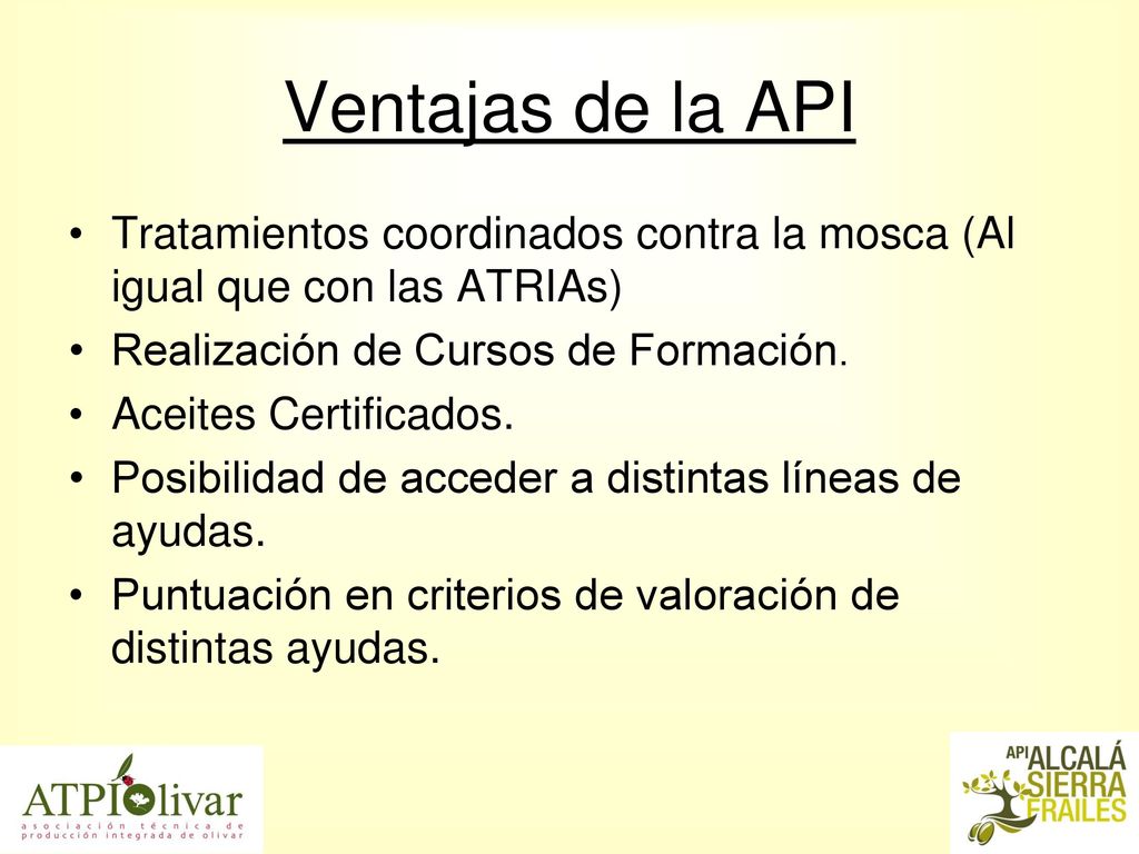 Ventajas de la API Tratamientos coordinados contra la mosca (Al igual que con las ATRIAs) Realización de Cursos de Formación.