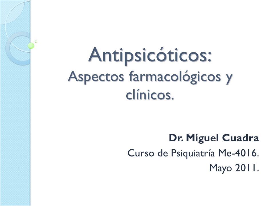 Antipsicóticos: Aspectos farmacológicos y clínicos.