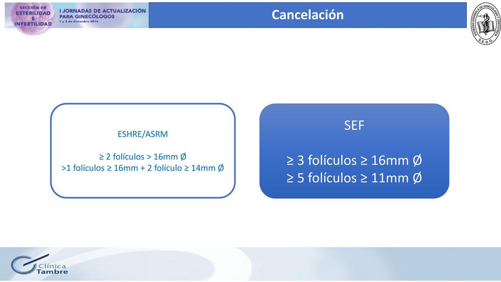 >1 folículos ≥ 16mm + 2 folículo ≥ 14mm Ø