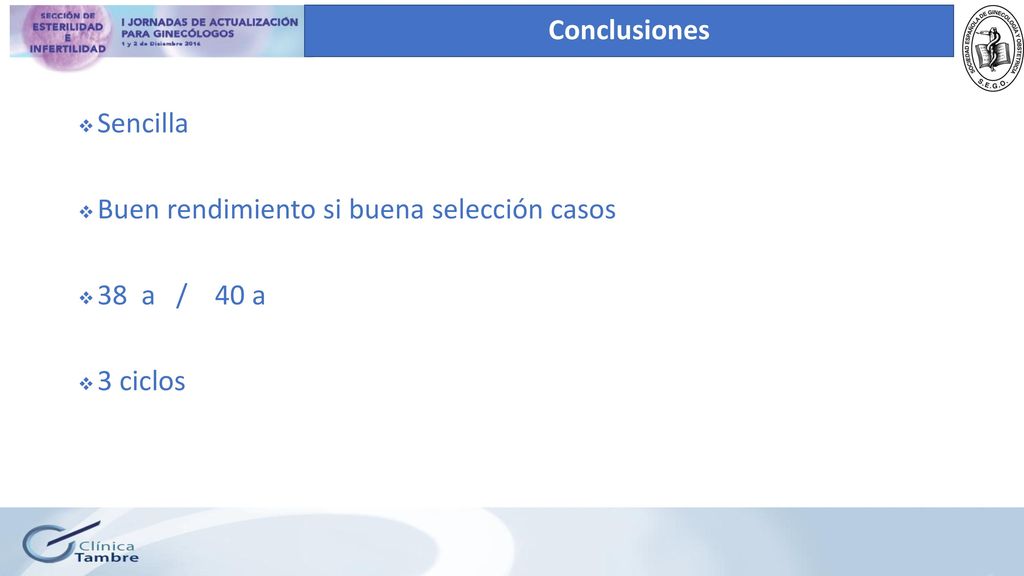 Conclusiones Sencilla Buen rendimiento si buena selección casos 38 a / 40 a 3 ciclos