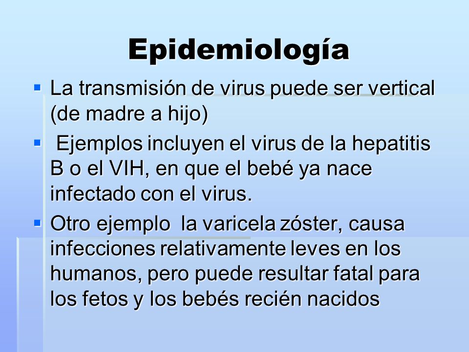 Epidemiología La transmisión de virus puede ser vertical (de madre a hijo)