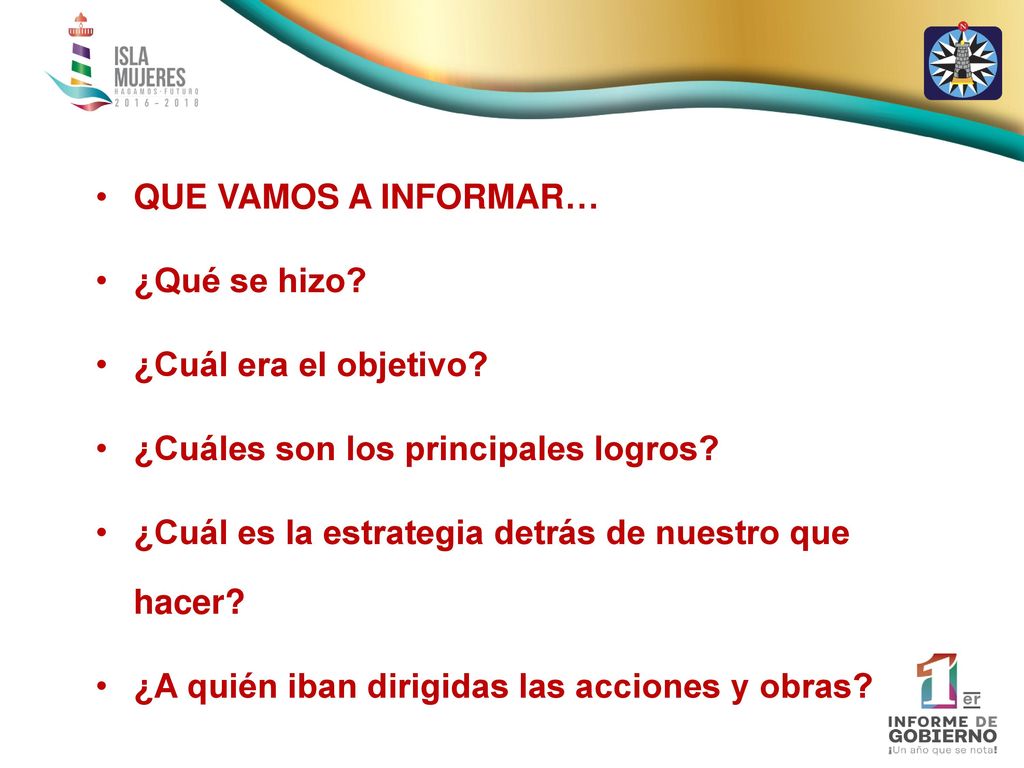 QUE VAMOS A INFORMAR… ¿Qué se hizo ¿Cuál era el objetivo ¿Cuáles son los principales logros