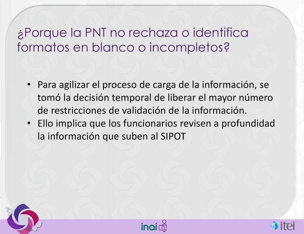 ¿Porque la PNT no rechaza o identifica formatos en blanco o incompletos