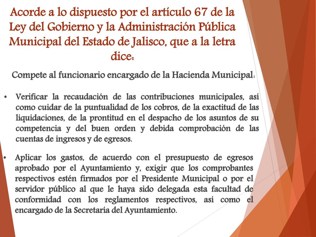Acorde a lo dispuesto por el artículo 67 de la Ley del Gobierno y la Administración Pública Municipal del Estado de Jalisco, que a la letra dice: